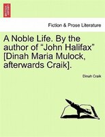 A Noble Life. By The Author Of