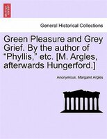Green Pleasure And Grey Grief. By The Author Of 