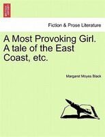 A Most Provoking Girl. A Tale Of The East Coast, Etc.