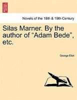 Silas Marner. By The Author Of "adam Bede", Etc.