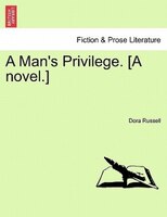 A Man's Privilege. [a Novel.]