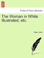 The Woman in White Illustrated, etc. A NEW EDITION. VOL. III.