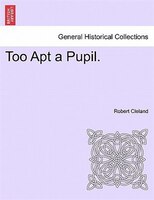 Too Apt A Pupil.