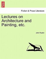 Lectures On Architecture And Painting, Etc.