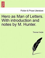 Hero As Man Of Letters. With Introduction And Notes By M. Hunter.