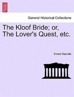 The Kloof Bride; Or, The Lover's Quest, Etc.