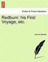 Redburn: His First Voyage, Etc.
