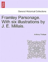 Framley Parsonage. With Six Illustrations By J. E. Millais.