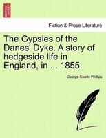 The Gypsies Of The Danes' Dyke. A Story Of Hedgeside Life In England, In ... 1855.