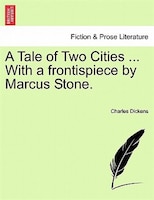 A Tale Of Two Cities ... With A Frontispiece By Marcus Stone.