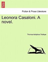 Leonora Casaloni. A Novel.
