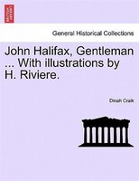 John Halifax, Gentleman ... With Illustrations By H. Riviere.