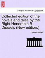 Collected Edition Of The Novels And Tales By The Right Honorable B. Disraeli. (new Edition.)