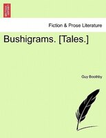 Bushigrams. [tales.]