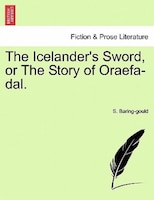 The Icelander's Sword, Or The Story Of Oraefa-dal.