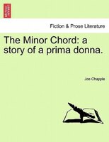 The Minor Chord: A Story Of A Prima Donna.