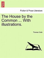 The House By The Common ... With Illustrations.