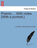 Poems ... With Notes. [with A Portrait.]