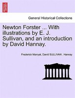 Newton Forster ... With Illustrations By E. J. Sullivan, And An Introduction By David Hannay.