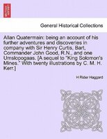 Allan Quatermain: Being An Account Of His Further Adventures And Discoveries In Company With Sir Henry Curtis, Bart,