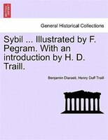 Sybil ... Illustrated By F. Pegram. With An Introduction By H. D. Traill.
