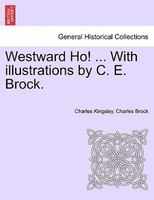 Westward Ho! ... With illustrations by C. E. Brock. Vol. II.