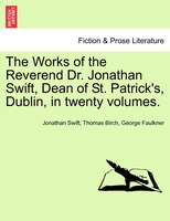 The Works of the Reverend Dr. Jonathan Swift, Dean of St. Patrick's, Dublin, in twenty volumes. Volume XV.