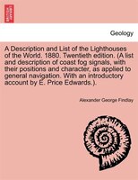 A Description And List Of The Lighthouses Of The World. 1880. Twentieth Edition. (a List And Description Of Coast Fog Signals, Wit