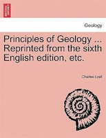 Principles Of Geology ... Reprinted From The Sixth English Edition, Etc.