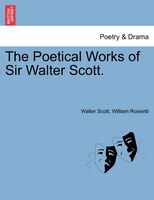 The Poetical Works Of Sir Walter Scott.