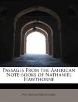 Passages From The American Note-books Of Nathaniel Hawthorne