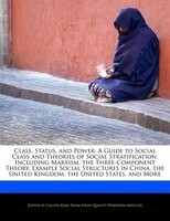 Class, Status, And Power: A Guide To Social Class And Theories Of Social Stratification, Including Marxism, The Three-compone