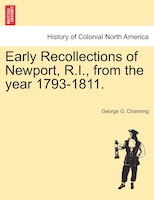 Early Recollections Of Newport, R.i., From The Year 1793-1811.