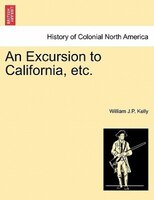 An Excursion To California, Etc.