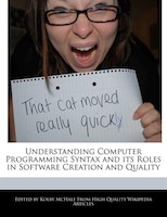 Understanding Computer Programming Syntax And Its Roles In Software Creation And Quality