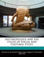 Anthropology And The Fields Of Social And Cultural Study