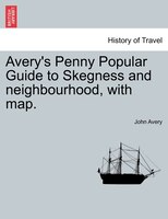 Avery's Penny Popular Guide To Skegness And Neighbourhood, With Map.