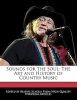 Sounds For The Soul: The Art And History Of Country Music