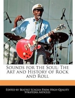 Sounds for the Soul: The Art and History of Rock and Roll