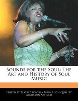 Sounds for the Soul: The Art and History of Soul Music