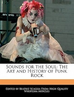 Sounds for the Soul: The Art and History of Punk Rock