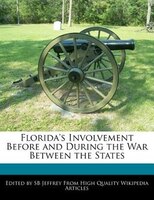 Florida's Involvement Before And During The War Between The States