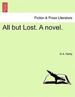 All But Lost. A Novel.