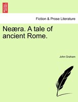 Neaera. A Tale Of Ancient Rome.