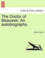 The Doctor Of Beauweir. An Autobiography.