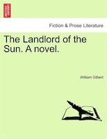 The Landlord Of The Sun. A Novel.
