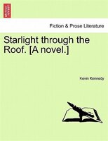 Starlight Through The Roof. [a Novel.]