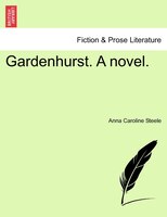 Gardenhurst. A Novel.