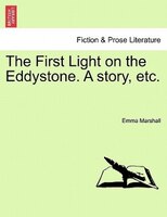 The First Light On The Eddystone. A Story, Etc.