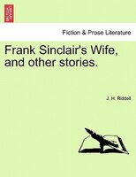 Frank Sinclair's Wife, And Other Stories. Vol. I.